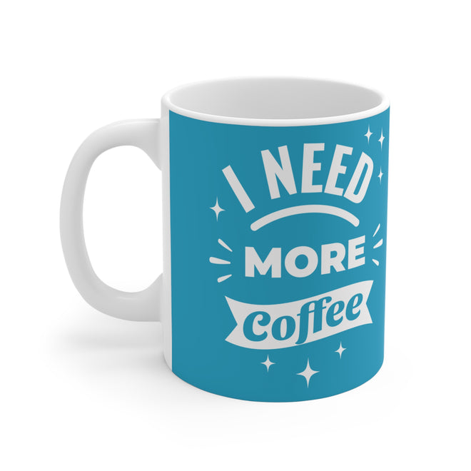 Lustige Spruchtasse – 'I Need More Coffee' Türkis