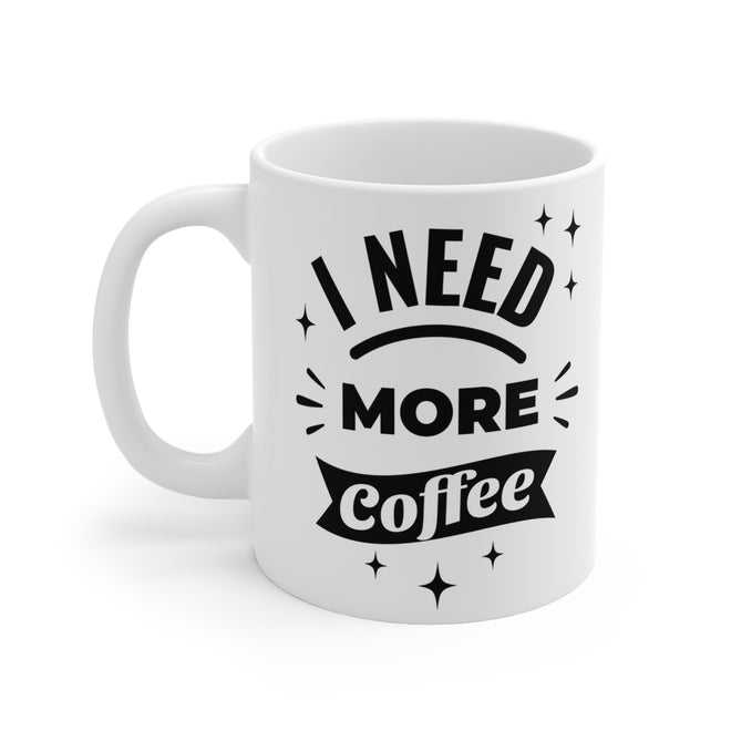 Lustige Spruchtasse – 'I Need More Coffee'