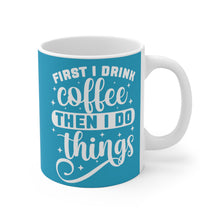 "First I Drink Coffee, Then I Do Things" – Lustige Motivtasse für Kaffeeliebhaber ☕