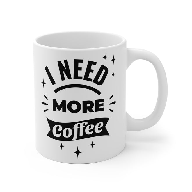 Lustige Spruchtasse – 'I Need More Coffee'